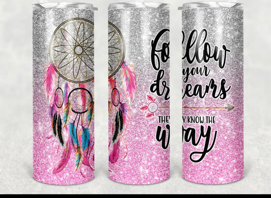 Follow your dreams 20oz Tumbler